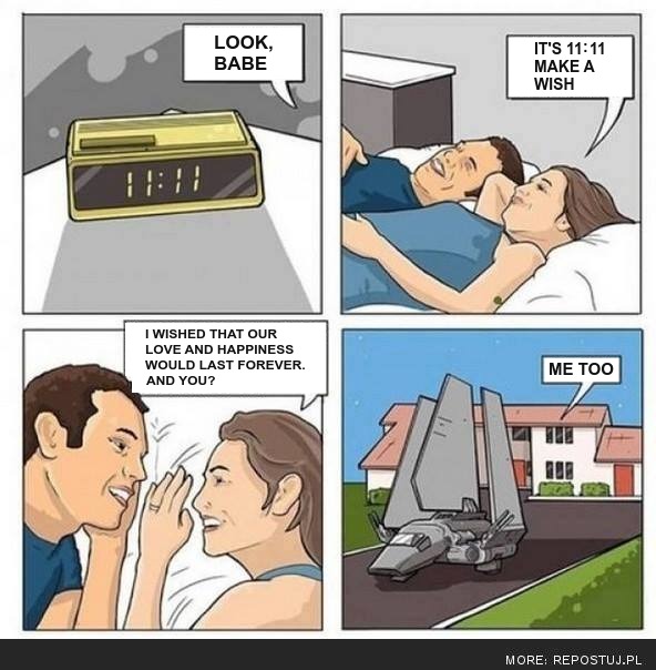 A four-panel comic. A bedside clock shows 11:11. In bed, he says: It's 11:11, make a wish. She whispers: I wished that our love and happiness would last forever. And you? Outside, an Imperial shuttle from Star Wars has landed in their driveway, and from the house he answers: Me too.